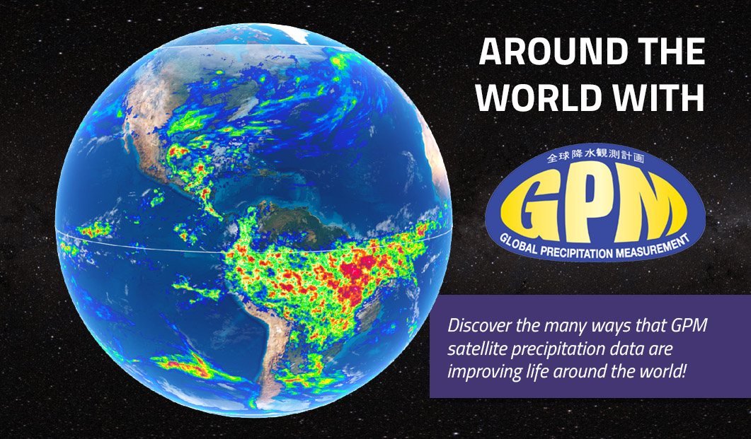 IMERG data shown on a globe, with text saying - Around the World with GPM - DIscover the Many Ways the GPM satellite precipitation data are improving life around the world! 